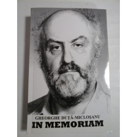 IN  MEMORIAM / GHEORGHE  DUTA-MICLOSANU  -(pe prima pagina in interior este semnatura generalului Iulian Vlad)  
